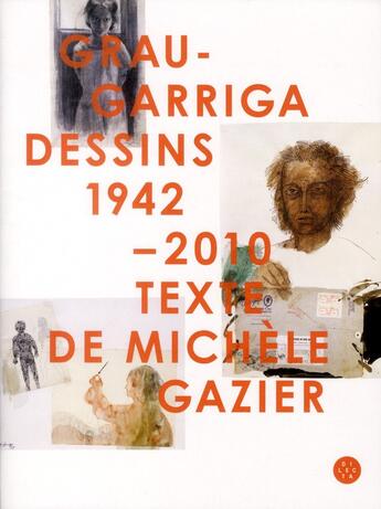 Couverture du livre « Grau Garriga ; dessins 1942-2010 » de Michele Gazier aux éditions Dilecta