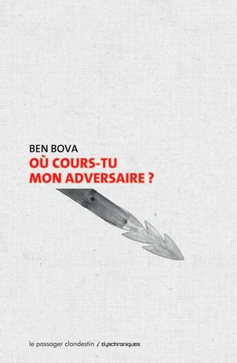 Couverture du livre « Où cours-tu mon adversaire ? » de Ben Bova aux éditions Le Passager Clandestin