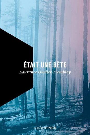 Couverture du livre « Était une bête » de Laurance Ouellet Tremblay aux éditions La Peuplade