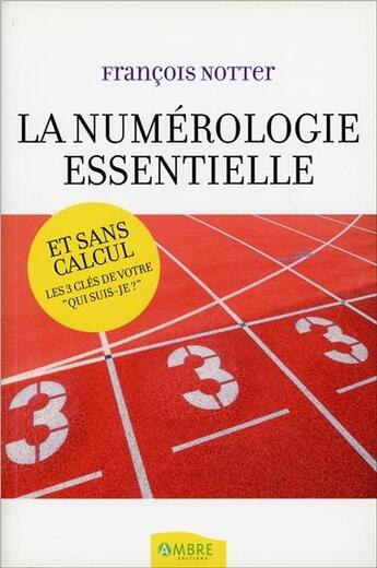 Couverture du livre « La numérologie essentielle ; et sans calcul ; les 3 clés de votre 