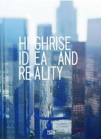 Couverture du livre « Hi ghrise ; idea and reality » de Museum Zurich aux éditions Hatje Cantz