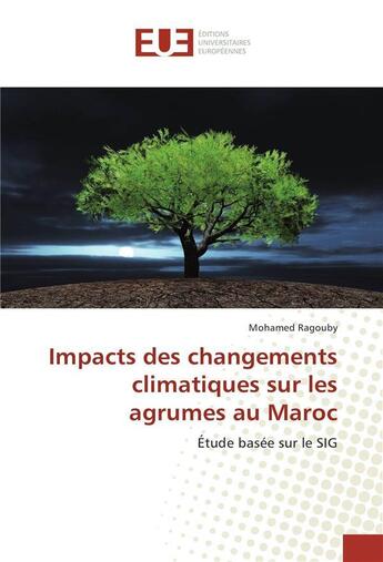 Couverture du livre « Impacts des changements climatiques sur les agrumes au maroc » de Ragouby Mohamed aux éditions Editions Universitaires Europeennes