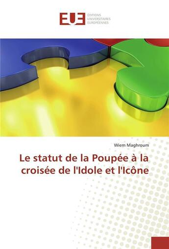 Couverture du livre « Le statut de la poupee a la croisee de lidole et licone » de Maghroum Wiem aux éditions Editions Universitaires Europeennes