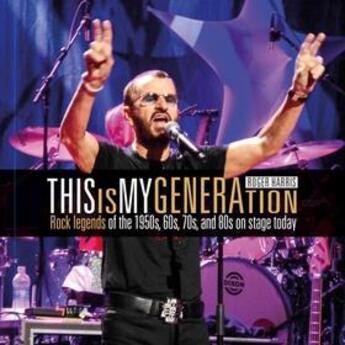 Couverture du livre « This is my generation rock legends of the 1950s, 60s, 70s and 80s on stage today » de Harris Roger aux éditions Damiani