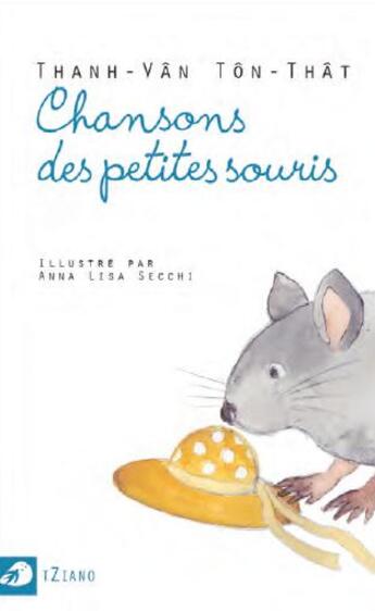 Couverture du livre « Chansons des petites souris » de Thanh-Van Ton-That et Anna Lisa Secchi aux éditions Portaparole