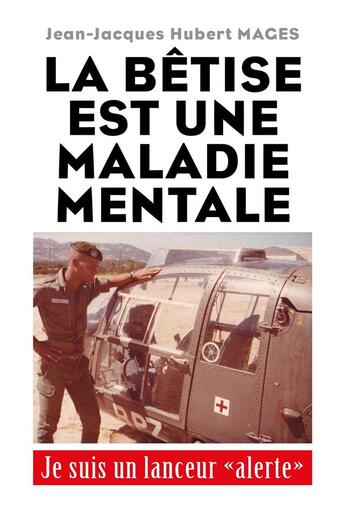 Couverture du livre « La betise est une maladie mentale - je suis un lanceur 