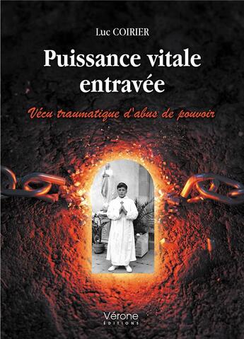 Couverture du livre « Puissance vitale entravée : vécu traumatique d'abus de pouvoir » de Luc Coirier aux éditions Verone