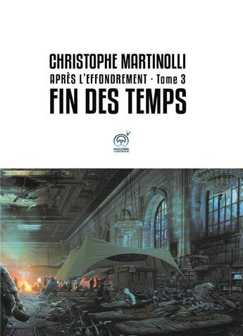 Couverture du livre « Après l'effondrement Tome 3 ; fin des temps » de Christophe Martinolli aux éditions Kobo By Fnac