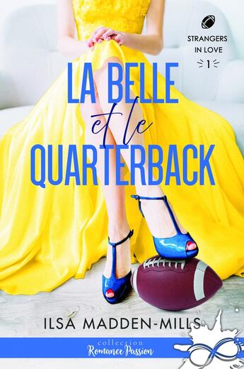 Couverture du livre « Strangers in Love Tome 1 : La belle et le quarterback » de Ilsa Madden-Mills aux éditions Collection Infinity