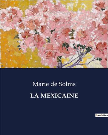 Couverture du livre « LA MEXICAINE » de De Solms Marie aux éditions Culturea