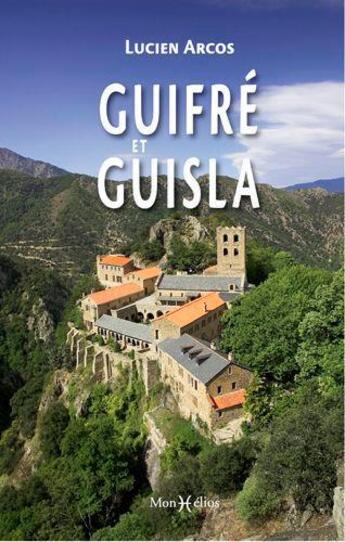 Couverture du livre « Guifré et Guisla » de Lucien Arcos aux éditions Monhelios