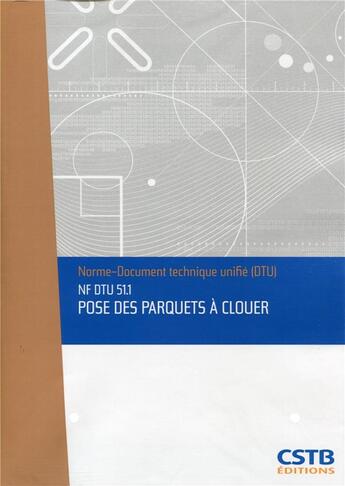 Couverture du livre « NF DTU 51.1 pose des parquets à clouer » de Collectif Cstb aux éditions Cstb