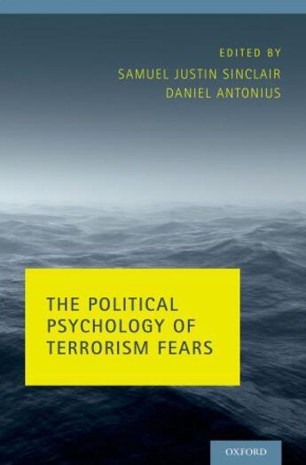 Couverture du livre « The Political Psychology of Terrorism Fears » de Antonius Daniel aux éditions Oxford University Press Usa