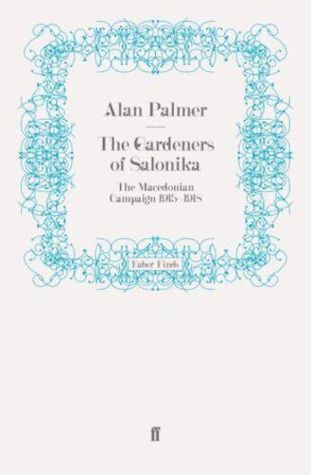 Couverture du livre « The Gardeners of Salonika » de Alan Palmer aux éditions Faber And Faber Digital