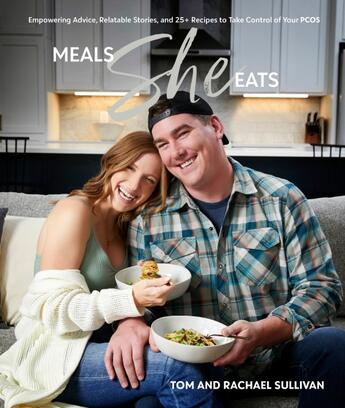 Couverture du livre « MEALS SHE EATS - EMPOWERING ADVICE, RELATABLE STORIES, AND OVER 25 RECIPES TO TAKE » de Tom Sullivan et Rachael Sullivan aux éditions Alpha Books