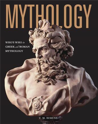 Couverture du livre « Mythology: who's who in greek and roman mythology » de Berens E.M. aux éditions Quarry