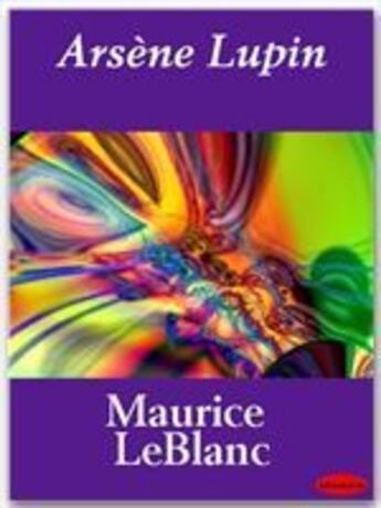 Couverture du livre « Arsène Lupin » de Maurice Leblanc aux éditions Ebookslib