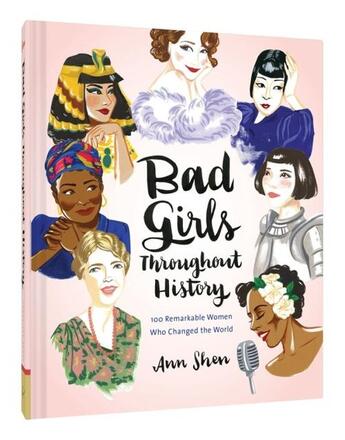 Couverture du livre « BAD GIRLS THROUGHOUT HISTORY » de Ann Shen aux éditions Chronicle Books