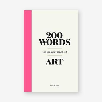 Couverture du livre « 200 words to help you talk about art » de Street Ben aux éditions Laurence King