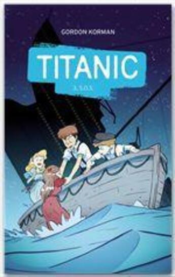 Couverture du livre « Titanic t.3 ; S.O.S. » de Gordon Korman aux éditions Hachette Romans