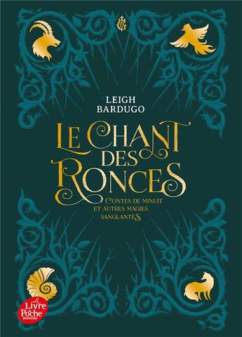 Couverture du livre « Le chant des ronces : contes de minuit et autres magies sanglantes » de Leigh Bardugo aux éditions Le Livre De Poche Jeunesse