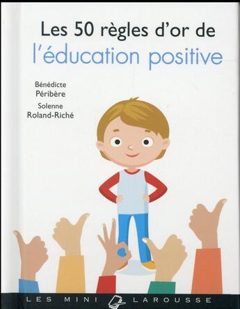 Couverture du livre « Les 50 règles d'or de l'éducation positive » de  aux éditions Larousse