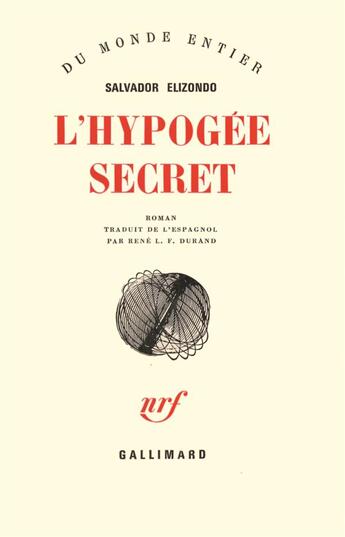 Couverture du livre « L'hypogee secret » de Salvador Elizondo aux éditions Gallimard