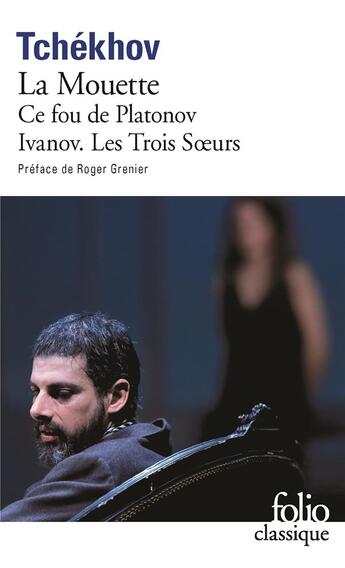 Couverture du livre « Théâtre complet t.1 ; la mouette, ce fou de Platonov, Ivanov, les trois soeurs » de Anton Tchekhov aux éditions Folio