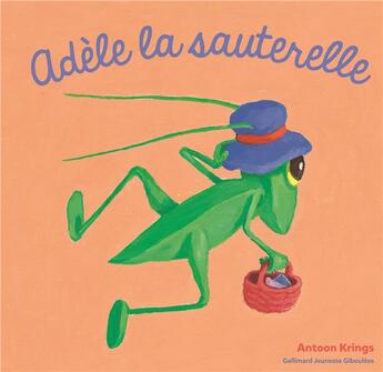 Couverture du livre « Adèle la sauterelle » de Antoon Krings aux éditions Gallimard Jeunesse Giboulees