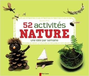 Couverture du livre « 52 activités nature ; une idée par semaine » de Savine Pied aux éditions Pere Castor