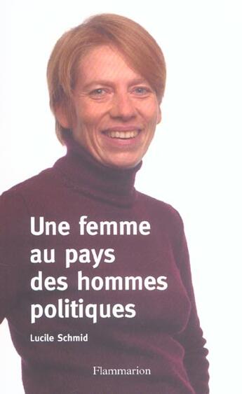 Couverture du livre « Une femme au pays des hommes politiques » de Lucile Schmid aux éditions Flammarion