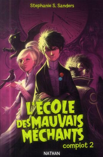 Couverture du livre « L'école des mauvais méchants t.2 ; complot » de Stephanie S. Sanders aux éditions Nathan