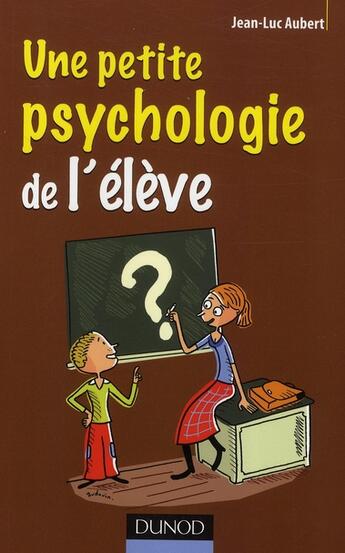 Couverture du livre « Une petite psychologie de l'élève » de Brigitte Aubert aux éditions Dunod