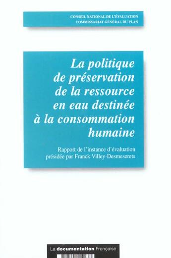 Couverture du livre « La Politique De Preservation De La Ressource En Eau Destinee A La Consommation Humaine » de  aux éditions Conseil National De L'evaluation