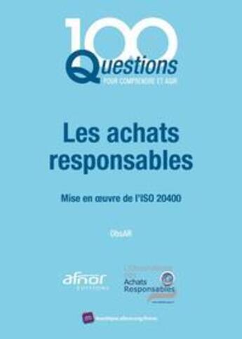 Couverture du livre « Les achats responsables : mise en oeuvre de l'iso 20400 » de Anne Rayon et Jacques Schramm et Annie Sorel aux éditions Afnor