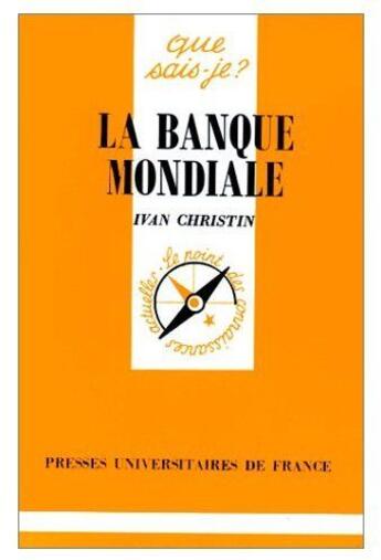 Couverture du livre « La banque mondiale » de Ivan Christin aux éditions Que Sais-je ?