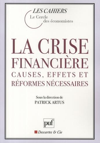 Couverture du livre « La crise financière : causes, effets et réformes nécessaires » de Patrick Artus aux éditions Puf