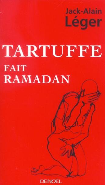 Couverture du livre « Tartuffe fait ramadan » de Jack-Alain Leger aux éditions Denoel