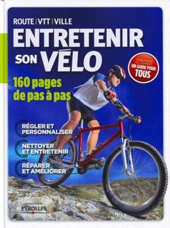 Couverture du livre « Entretenir son vélo ; 160 pages de pas à pas » de  aux éditions Eyrolles