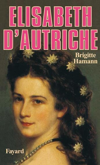 Couverture du livre « Elisabeth d'Autriche » de Brigitte Hamann aux éditions Fayard