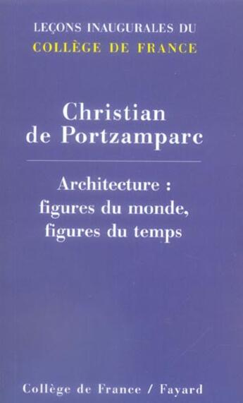 Couverture du livre « Architecture : figures du monde, figures du temps » de Portzamparc Christia aux éditions Fayard