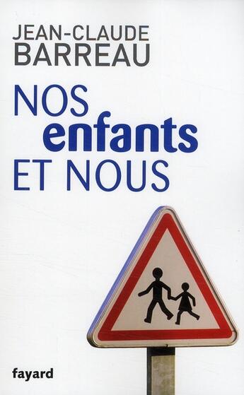 Couverture du livre « Nos enfants et nous » de Jean-Claude Barreau aux éditions Fayard