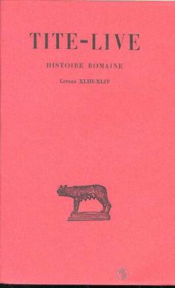 Couverture du livre « Histoire romaine. Tome XXXII : Livres XLIII-XLIV » de Tite-Live aux éditions Belles Lettres