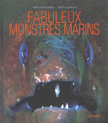 Couverture du livre « Fabuleux Monstres Marins » de Piero Angela et Alberto Angela et Alberto Luca Recchi aux éditions Solar