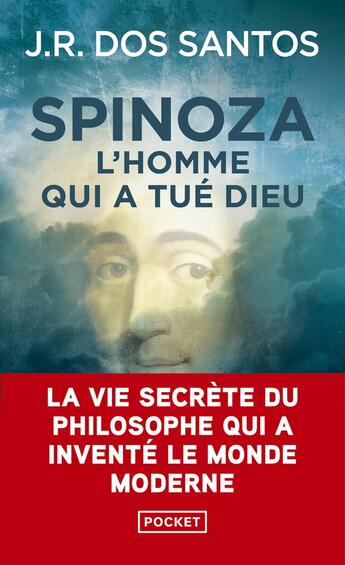 Couverture du livre « Spinoza, l'homme qui a tué Dieu : La vie secrète du philosophe qui a inventé le monde moderne » de Jose Rodrigues Dos Santos aux éditions Pocket