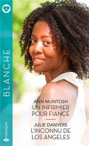 Couverture du livre « Un infirmier pour fiancé ; l'inconnu de Los Angeles » de Ann Mcintosh et Julie Danvers aux éditions Harlequin