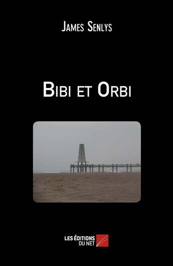 Couverture du livre « Bibi et Orbi » de James Senlys aux éditions Editions Du Net