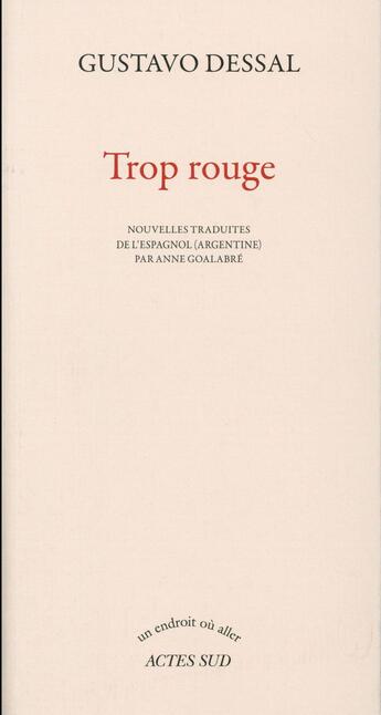 Couverture du livre « Trop rouge » de Dessal Gustavo aux éditions Actes Sud