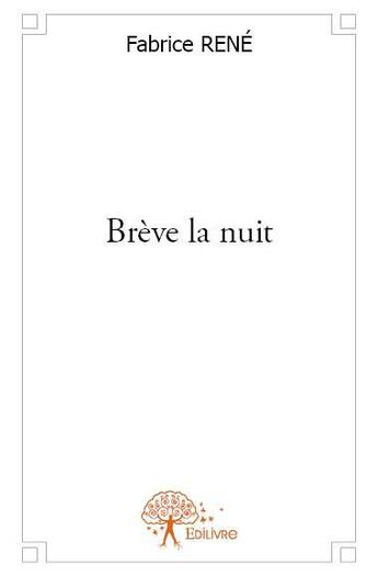 Couverture du livre « Brève la nuit » de Fabrice Rene aux éditions Edilivre