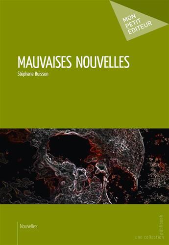 Couverture du livre « Mauvaises nouvelles » de Stephane Buisson aux éditions Mon Petit Editeur